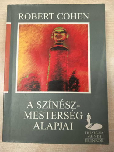 Robert Cohen - A sz�n�szmesters�g alapjai