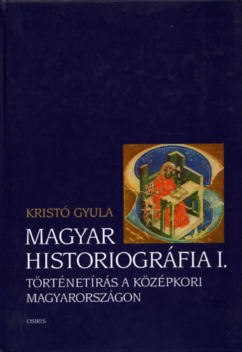 Krist Gyula - Magyar historiogrfia I.