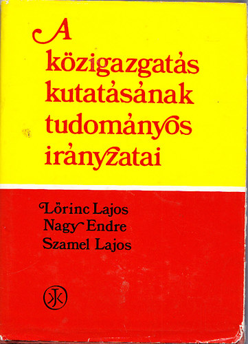 Lőrincz Lajos; Nagy Endre; Szamel Lajos - A közigazgatás kutatásának tudományos irányzatai