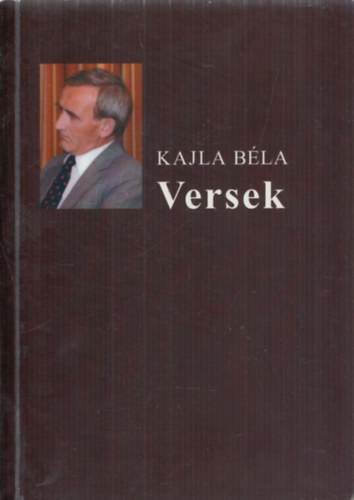 Kajla B�la - Versek - DEDIK�LT!