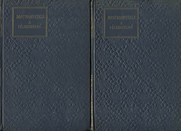 Fjodor Mihajlovics Dosztojevszkij - A félkegyelmű I-II. (Klasszikus Regénytár)