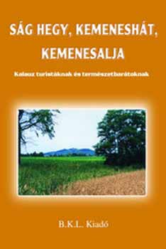 Boda Lszl; Orbn Rbert  (szerk.) - Sg hegy, Kemenesht, Kemenesalja - Kalauz turistknak s termszet...