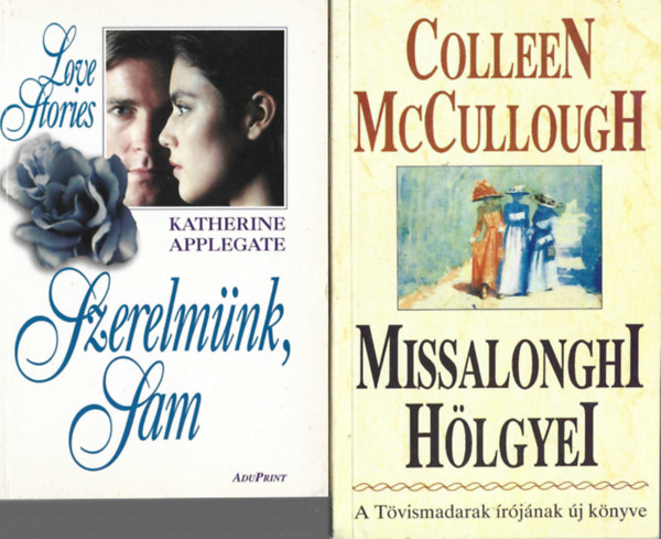 2 db knyv, Katherine Applegate: Szerelmnk, Sam, Colleen McCullough: Missalonghi hlgyei