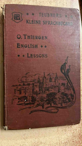 Teubners kleiner Sprachf�hrer: O.Thiergen English Lessons von 1911