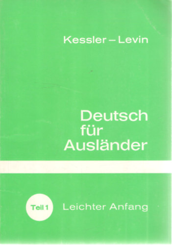 Isidor Levin Hermann Kessler - Deutsch f�r Ausl�nder - Teil 1: Leichter Anfang. Audiovisueller Lehrgang mit Schautafeln und Tonb�dern