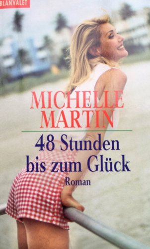 Michelle Martin - 48 Stunden bis zum Gl�ck