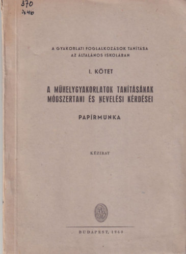 Nemes Rudolf, Halsz Ferenc - A mhelygyakorlatok tantsnak mdszertani s nevelsi krdsei - Paprmunka I. ktet