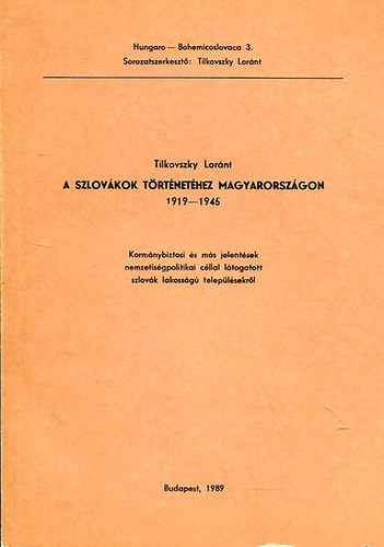 Tilkovszky Lornt - A szlovkok trtnethez Magyarorszgon  1919-1945