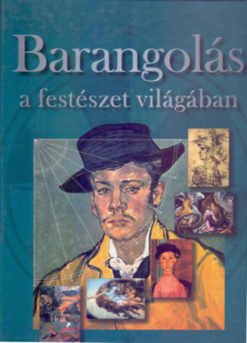 Szveg: Rzsa Pter Pozdora Zsuzsa  (szerk.) - Barangols a festszet vilgban