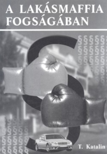 T. Katalin - A lak�smaffia fogs�g�ban