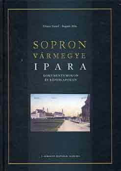 G�ncz J�zsef-Bogn�r B�la - Sopron v�rmegye ipara dokumentumokon �s k�peslapokon