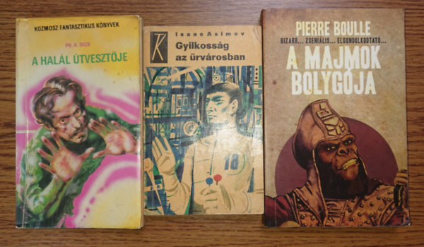 Pierre Boulle, Philip K. Dick Isaac Asimov - 3 klasszikus sci-fi: Gyilkoss�g az �rv�rosban, A hal�l �tveszt�je, A majmok bolyg�ja