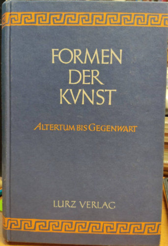 Heinz Braun - Formen der Kunst. Eine Einfhrung in die Kunstgeschichte - Altertum bis Gegenwart