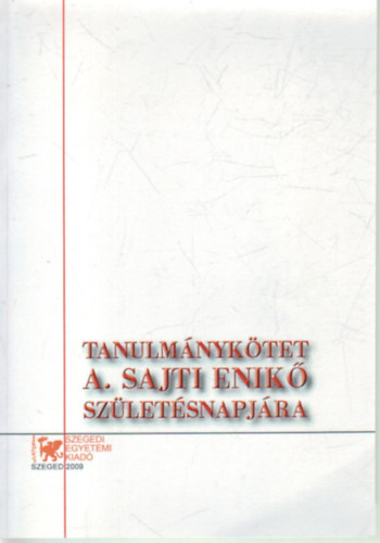 Varga Be�ta, Ferwagner P�ter �kos J. Nagy L�szl� - Tanulm�nyk�tet A. Sajti Enik� sz�let�snaprj�ra.