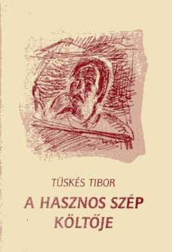 Tsks Tibor - A hasznos szp kltje (rsok Takts Gyulrl)