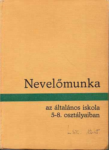 Pataki-Tóth-Hunyady (szerk.) - Nevelőmunka az általános iskola 5-8. osztályaiban