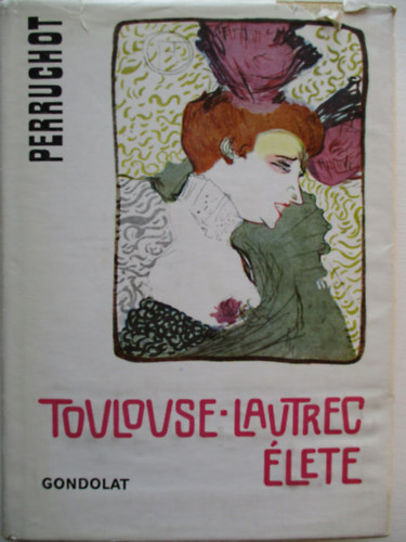 Henri Perruchot - Toulouse-Lautrec lete