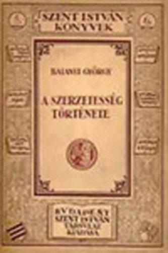Balanyi Gyrgy - A szerzetessg trtnete (Szent Istvn knyvek 5-6.)