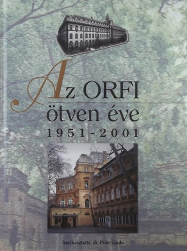 dr.  Por Gyula (szerk.) - Az ORFI tven ve 1951-2001