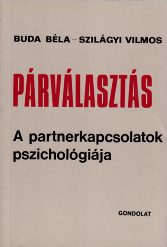 Buda Bla- Szilgyi Vilmos - Prvlaszts: A partnerkapcsolatok pszicholgija
