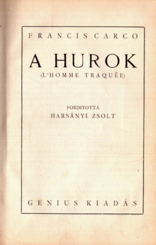 Francis Carco, Jean de la Brte - 2 db 1. kiads regny egybektve: A hurok (1936) + A nagybcsi meg a plbnos ur (1899)