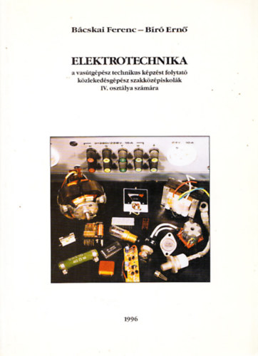 B�r� Ern� B�cskai Ferenc - Elektrotechnika a vas�tg�p�sz technikus k�pz�st folytat� k�zleked�sg�p�sz szakk�z�piskol�k IV. oszt�lya sz�m�ra