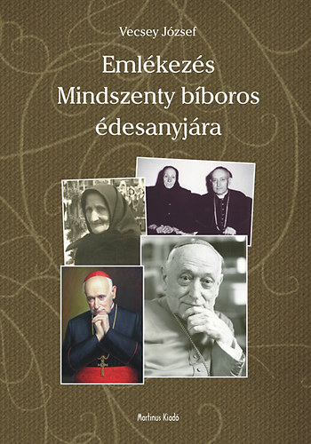 Vecsey Jzsef - Emlkezs Mindszenty bboros desanyjra