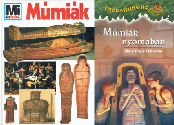 Wolfgang Tarnowski Mary Pope Osborne - 2 db k�nyv a m�mi�kr�l: M�mi�k (Mi MICSODA 7.) + M�mi�k nyom�ban