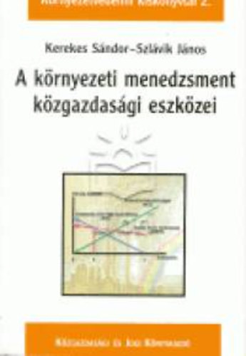 Dr. Szl�vik J�nos; Kerekes S�ndor - A k�rnyezeti menedzsment k�zgazdas�gi eszk�ze