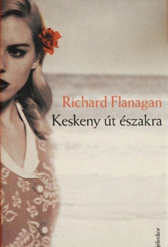 Richard Flanagan - Keskeny �t �szakra