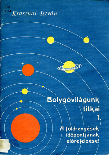 Krasznai Istvn - Bolygvilgunk titkai 1. A fldrengsek idpontjnak elrejelzse