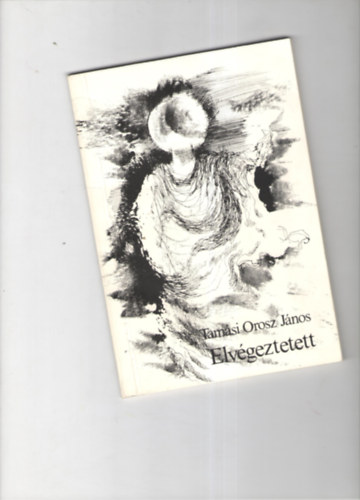 Tamsi Orosz Jnos - Elvgeztetett