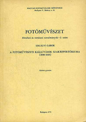 Szil�gyi G�bor - Fot�m�v�szet-Elm�leti �s t�rt�neti tanulm�nyok-2. sz�m