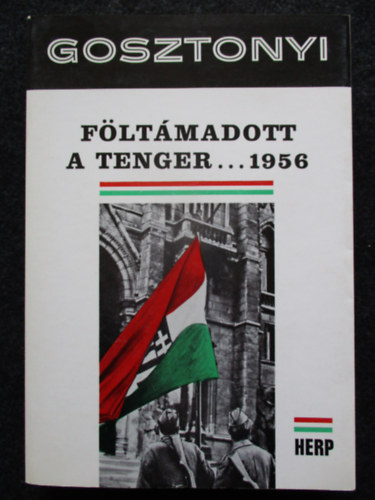 Gosztonyi Pter - Fltmadott a tenger... 1956