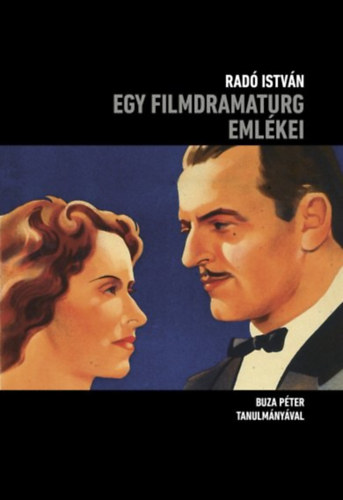 Rad� Istv�n - Egy filmdramaturg eml�kei