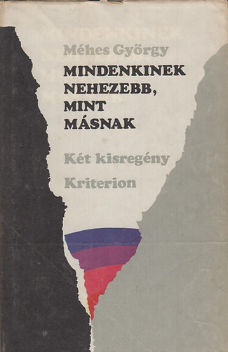 Mhes Gyrgy - Mindenkinek nehezebb, mint msnak (kt kisregny)