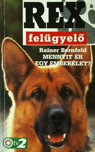 Rainer Bernfeld - Mennyit �r egy ember�let? - Rex fel�gyel�