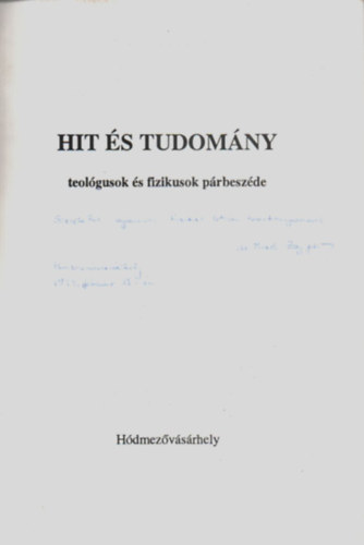 M�rki-Zay J�nos  (szerk.) - V�s�rhelyi horizont I. - Hit �s tudom�ny teol�gusok �s fizikusok p�rbesz�de (Dedik�lt)