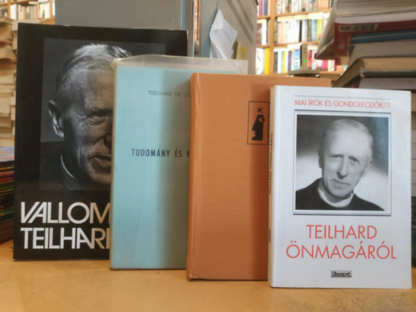 Teilhard De Chardin - 4 db Teilhard: Teilhard nmagrl + Az emberi jelensg + Tudomny s Krisztus + Vallomsok Teilhard-rl
