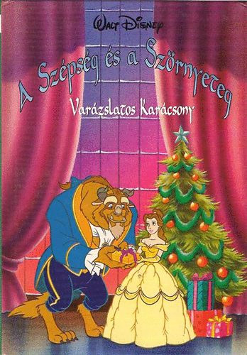 Walt Disney - A Sz�ps�g �s a Sz�rnyeteg - Var�zslatos Kar�csony (Disney K�nyvklub)