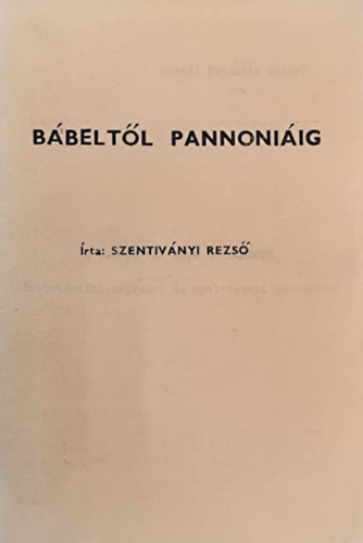 Szentivnyi Rezs - Bbeltl Pannoniig