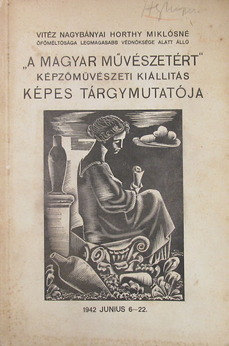 "A magyar mvszetrt" kpzmvszeti killts kpes trgymutatja (1942. jnius 6 - 22.) Mcsarnok, Budapest