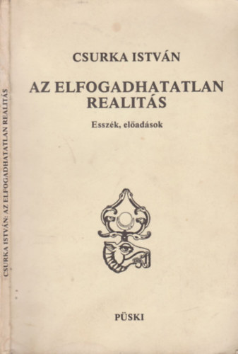 Csurka Istvn - Az elfogadhatatlan realits - Esszk, eladsok
