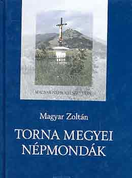 Magyar Zoltn - Torna megyei npmondk