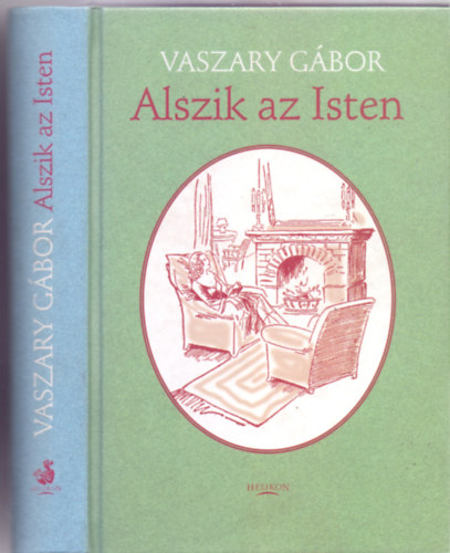 Vaszary Gbor - Alszik az Isten - a szerz eredeti illusztrciival (Helikon kiadvny)