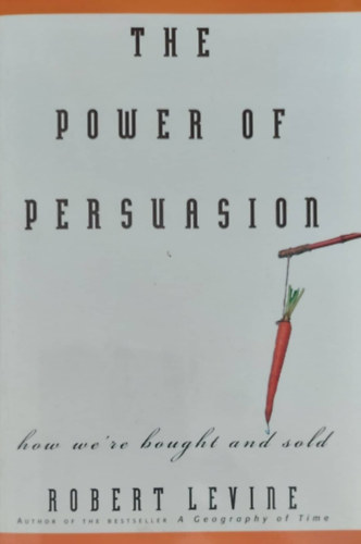 Robert Levine - The Power of Persuasion (A meggyzs ereje - angol nyelv)