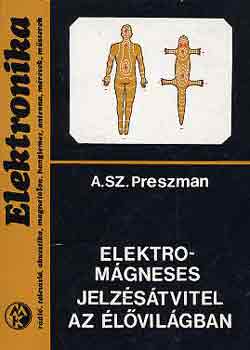 A.Sz. Preszman - Elektromgneses jelzstvitel az lvilgban