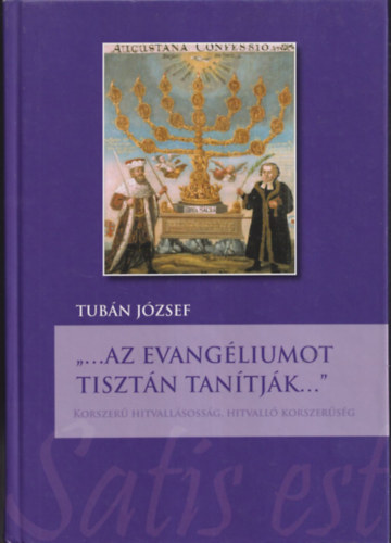 Tubán József - "...az evangéliumot tisztán tanítják..."