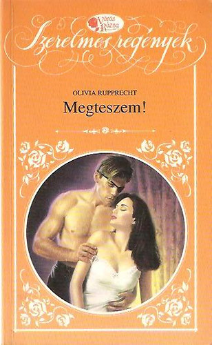 Olivia Rupprecht - Megteszem!  (V�r�s R�zsa)