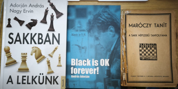 Nagy Ervin Adorj�n Andr�s - 2db sakkal kapcsolatos m� + aj�nd�k k�nyv - Adorj�n Andr�s-Nagy Ervin-Sakkban a lelk�nk, Mar�czy tan�t + Andr�s Adorj�n-Black is OK forever!